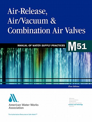 Image for Air-Release, Air/Vacuum and Combination Air Valves M51 (American Water Works Association Manual) Air-Release, Air/Vacuum and Combination Air Valves M51 (American Water Works Association Manual)