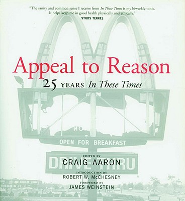 Image for Appeal to Reason: The First 25 Years of In These Times
