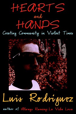 Image for Hearts and Hands: Creating Community in Violent Times Hearts and Hands: Creating Community in Violent Times