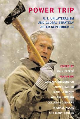 Image for Power Trip: U.S. Unilateralism and Global Strategy After September 11 (Open Media Series)