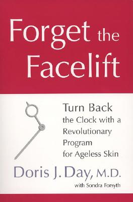 Image for Forget the Facelift: Turn Back the Clock with a Revolutionary Program for Ageless Skin Forget the Facelift: Turn Back the Clock with a Revolutionary Program for Ageless Skin