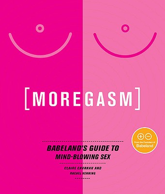 Image for Moregasm: Babeland's Guide to Mind-Blowing Sex (Avery)