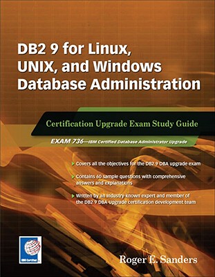 DB2 9 for Linux, UNIX, and Windows Database Administration Upgrade: Certification Study Guide