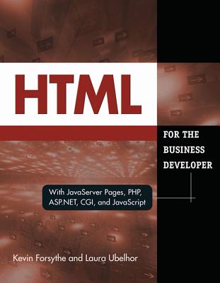 HTML for the Business Developer: with JavaServer Pages, PHP, ASP.NET, CGI, and JavaScript (Business Developers series)