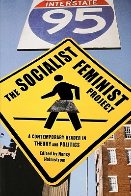The Socialist Feminist Project: A Contemporary Reader in Theory and Politics