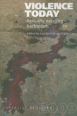 Violence Today: Actually Existing Barbarism (Socialist Register)