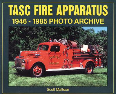 TASC Fire Apparatus 1946 through 1985 Photo Archive