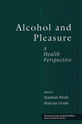 Alcohol and Pleasure: A Health Perspective (ICAP Series on Alcohol in Society)