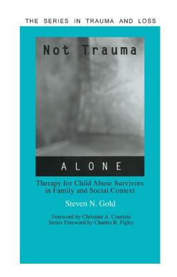 Not Trauma Alone: Therapy for Child Abuse Survivors in Family and Social Context (Series in Trauma and Loss)