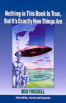 Nothing in This Book Is True, But It's Exactly How Things Are