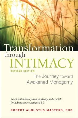 Image for Transformation Through Intimacy, Revised Edition: The Journey Toward Awakened Monogamy (Revised) Transformation Through Intimacy, Revised Edition: The Journey Toward Awakened Monogamy (Revised)