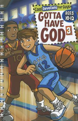Image for Gotta Have God 3: Cool Devotions for Guys Ages 10-12 (Kidz Devotionals)