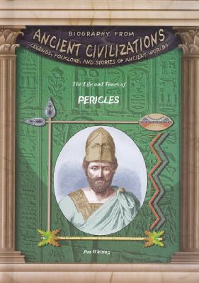 The Life & Times of Pericles (Biography from Ancient Civilizations)