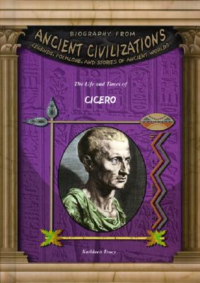 Cicero (Biography from Ancient Civilizations)