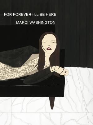 For Forever I'll Be Here: The Art of Marci Washington: Selected Works