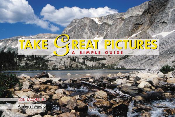 TAKE GREAT PICTURES A Simple Guide