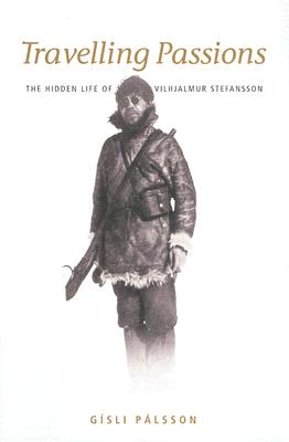 Travelling Passions: Stefansson, the Arctic Explorer