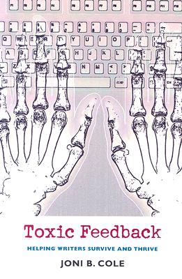 Toxic Feedback: Helping Writers Survive and Thrive