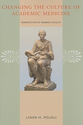 Changing the Culture of Academic Medicine: Perspectives of Women Faculty