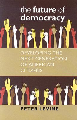 The Future of Democracy: Developing the Next Generation of American Citizens