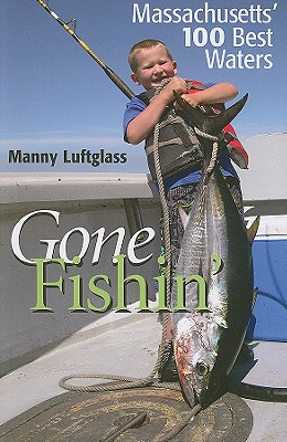 Gone Fishin: Massachusetts 100 Best Waters