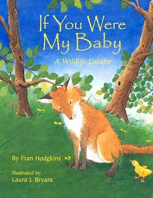 If You Were My Baby: A Sweet Lullaby Book About How Animals Care for Their Babies (Perfect Baby Shower Gift)