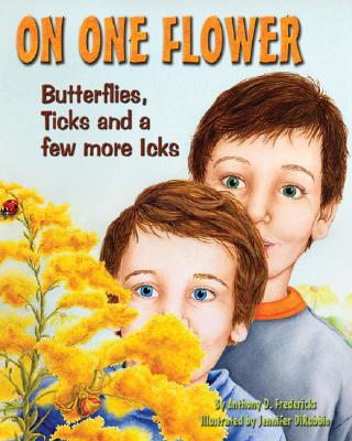 Image for On One Flower: Butterflies, Ticks and a Few More Icks On One Flower: Butterflies, Ticks and a Few More Icks