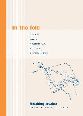 Image for In the Fold: Life's Most Essential Folding Techniques (Finishing Touches Series)