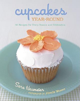 Cupcakes Year-Round: 50 Recipes for Every Season and Celebration