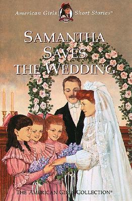 American Girls Short Stories Samantha Saves The Wedding