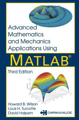 Advanced Mathematics and Mechanics Applications Using MATLAB, Third Edition