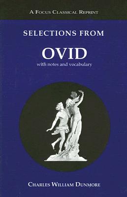 Selections from Ovid: with Notes and Vocabulary (Focus Classical Library)