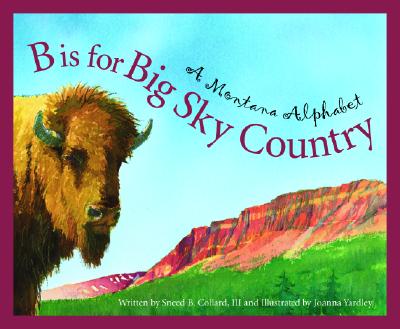 B Is for Big Sky Country: A Montana Alphabet