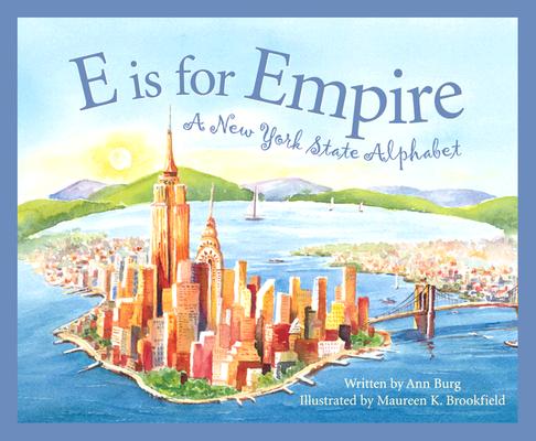 E is for empire : a New York state alphabet. Illustrated by Maureen K. Brooklfield