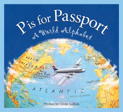 P is for Passport: A World Alphabet (Discover the World)