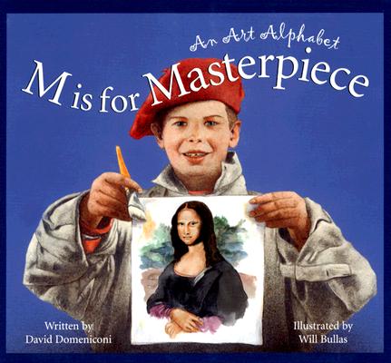 M is for Masterpiece: An Art Alphabet (Art and Culture)