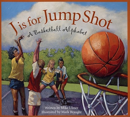 J is for Jump Shot: A Basketball Alphabet (Sports Alphabet)