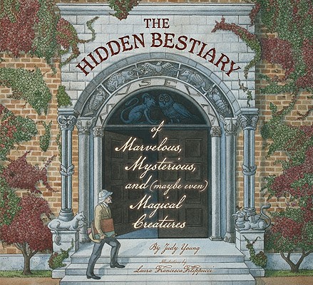Image for The Hidden Bestiary of Marvelous, Mysterious, and (Maybe Even) Magical Creatures