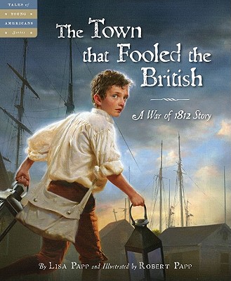 The Town that Fooled the British: A War of 1812 Story (Tales of Young Americans)