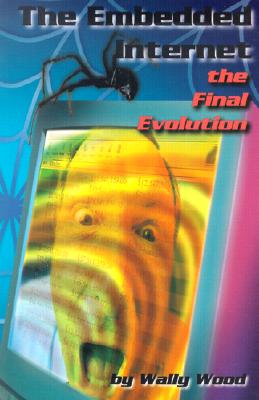 The Embedded Internet: The Final Evolution