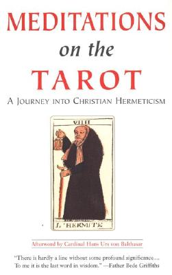 MEDITATIONS ON THE TAROT: A JOURNEY INTO CHRISTIAN HERMETICISM TRANSLATED BY ROBERT POWELL
