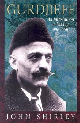 Gurdjieff: An Introduction To His Life And Ideas