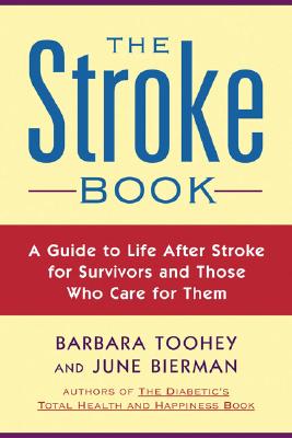 The Stroke Book: A Guide to Life After Stroke for Survivors and Those Who Care for Them