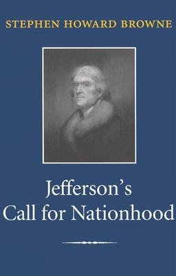 Jefferson's Call for Nationhood: The First Inaugural Address (Library of Presidential Rhetoric)