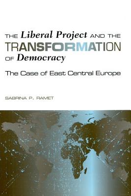 Image for The Liberal Project and the Transformation of Democracy: The Case of East Central Europe (Eugenia & Hugh M. Stewart '26 Series)