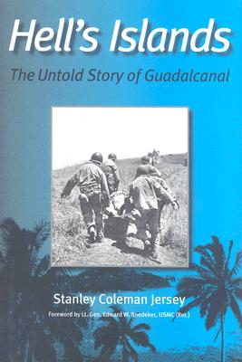 Hells Islands: the Untold Story of Guadalcanal