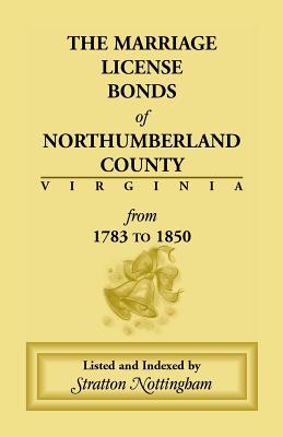 Image for Marriage License Bonds of Northumberland County, Virginia: From 1783 to 1850