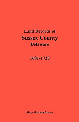 Image for Land Records of Sussex County, Delaware, 1681-1725