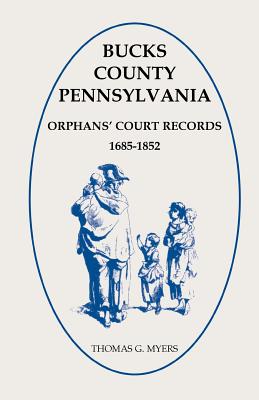 Image for Bucks County, Pennsylvania Orphans’ Court Records 1685-1852