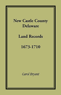 Image for New Castle County, Delaware Land Records, 1673-1710